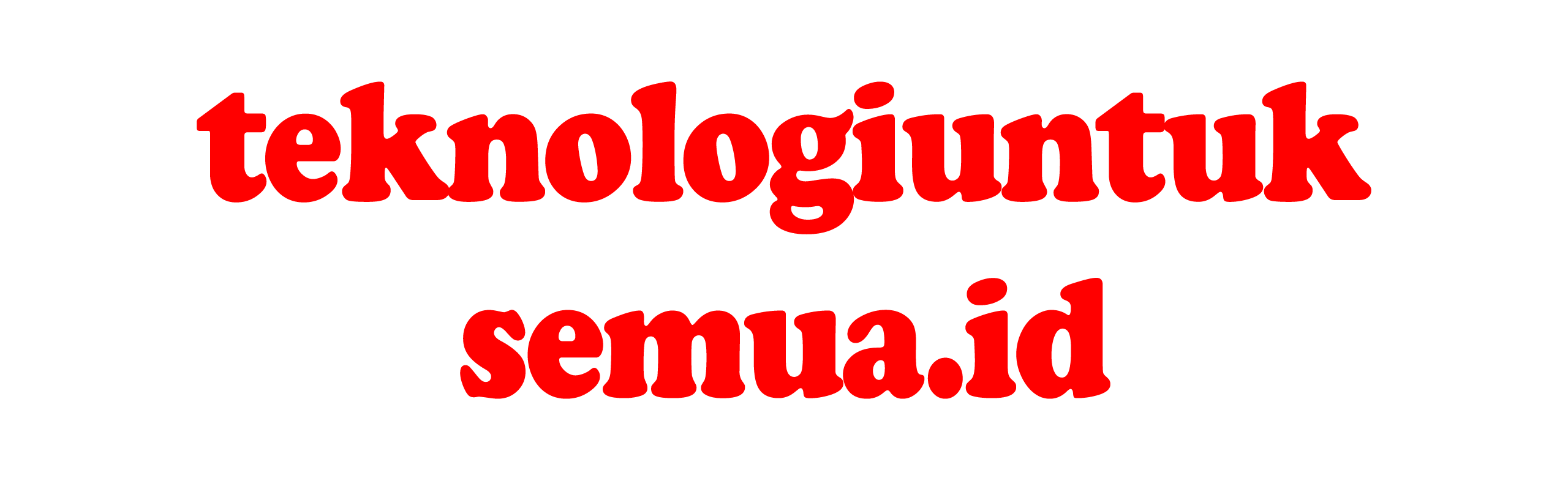 Teknologi Untuk Semua